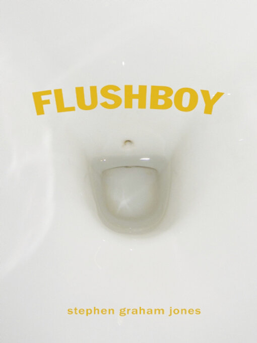 Title details for Flushboy by Stephen Graham Jones - Available